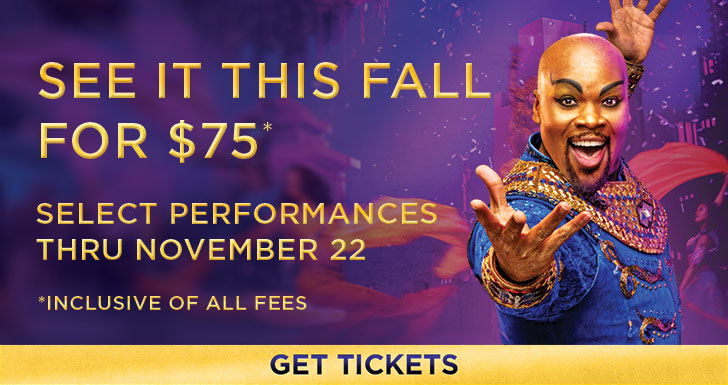 See it this fall for $75* - Select performances thru November 22 - *Inclusive of all fees - GET TICKETS